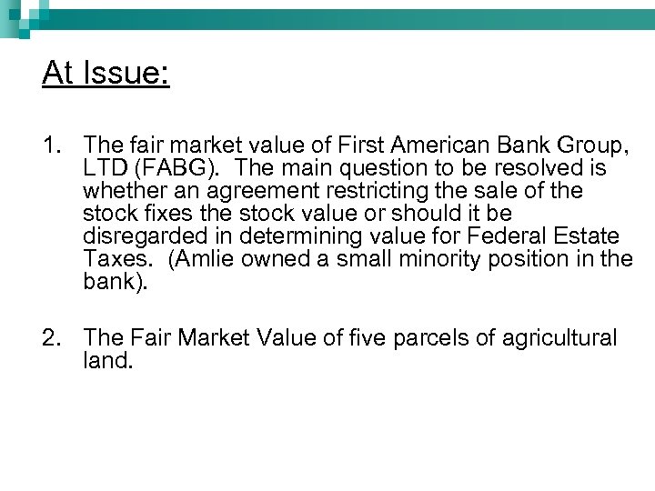 At Issue: 1. The fair market value of First American Bank Group, LTD (FABG).