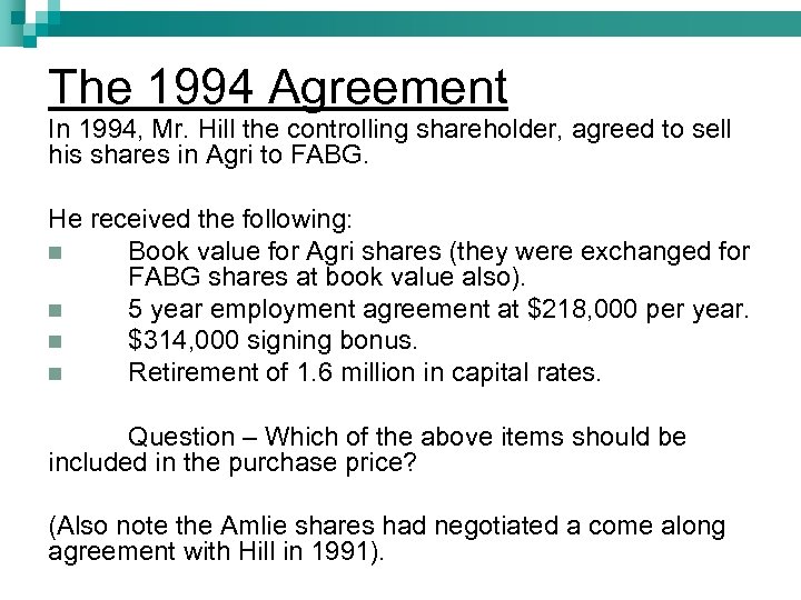 The 1994 Agreement In 1994, Mr. Hill the controlling shareholder, agreed to sell his