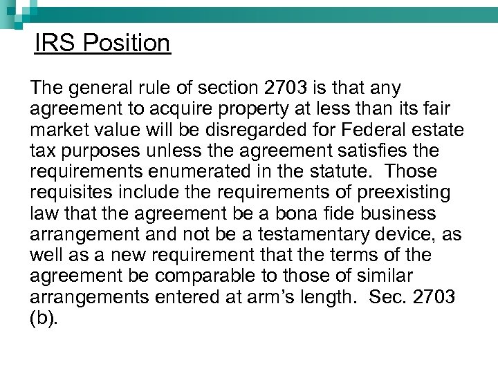 IRS Position The general rule of section 2703 is that any agreement to acquire