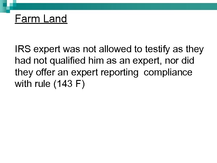 Farm Land IRS expert was not allowed to testify as they had not qualified