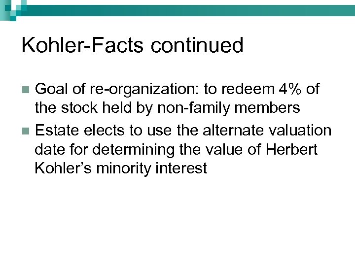 Kohler-Facts continued Goal of re-organization: to redeem 4% of the stock held by non-family