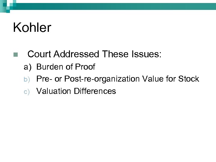 Kohler n Court Addressed These Issues: a) Burden of Proof b) Pre- or Post-re-organization