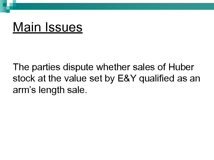 Main Issues The parties dispute whether sales of Huber stock at the value set