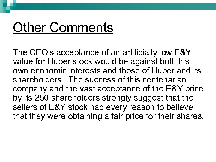 Other Comments The CEO’s acceptance of an artificially low E&Y value for Huber stock
