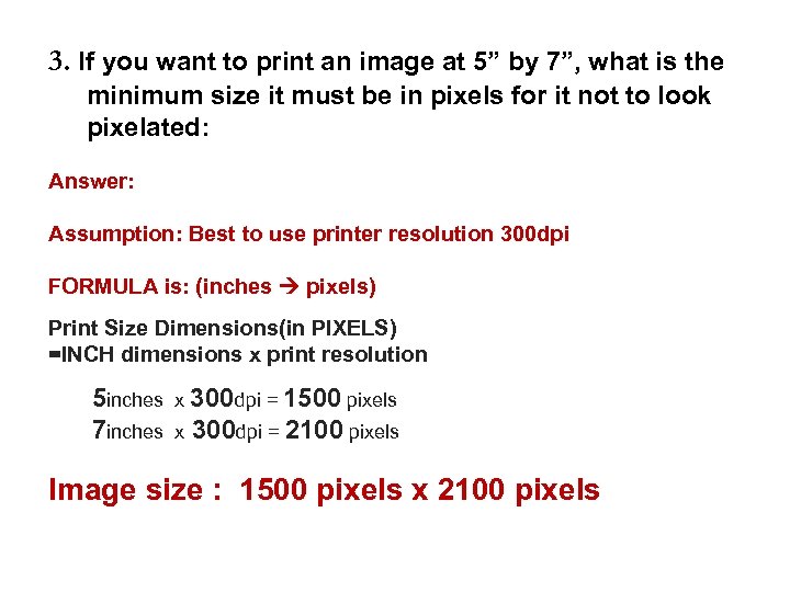 3. If you want to print an image at 5” by 7”, what is