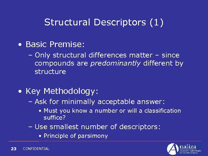 Structural Descriptors (1) • Basic Premise: – Only structural differences matter – since compounds
