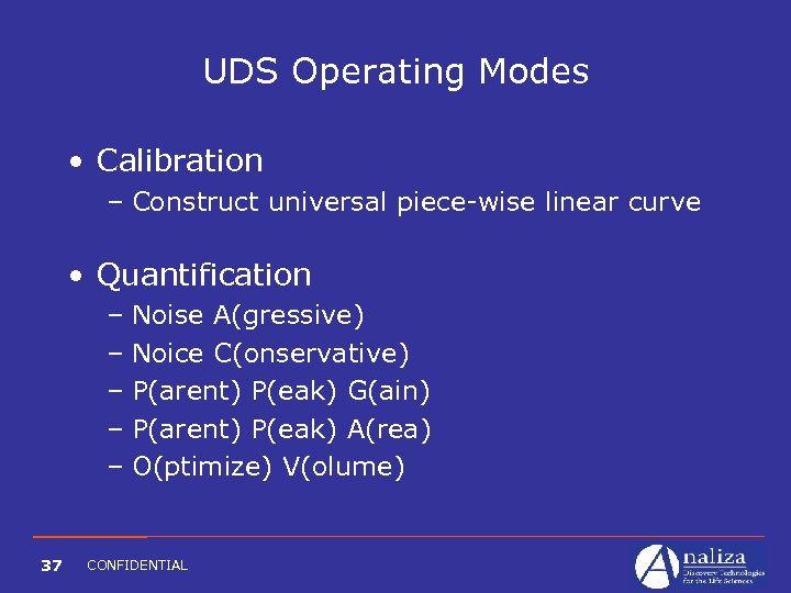 UDS Operating Modes • Calibration – Construct universal piece-wise linear curve • Quantification –