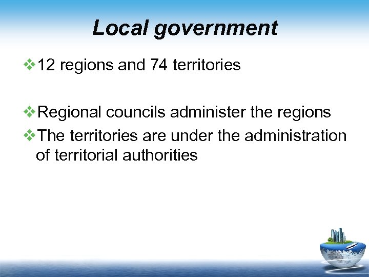 Local government v 12 regions and 74 territories v. Regional councils administer the regions