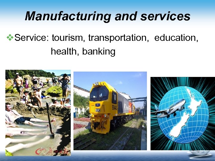 Manufacturing and services v. Service: tourism, transportation, education, health, banking 