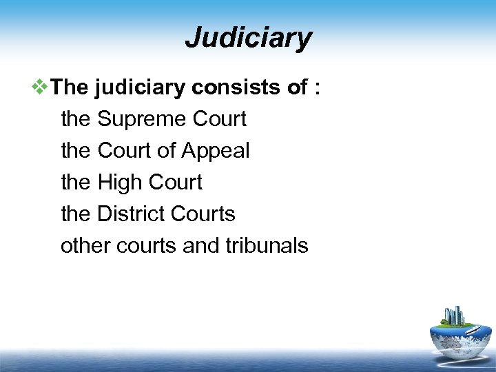 Judiciary v. The judiciary consists of : the Supreme Court the Court of Appeal