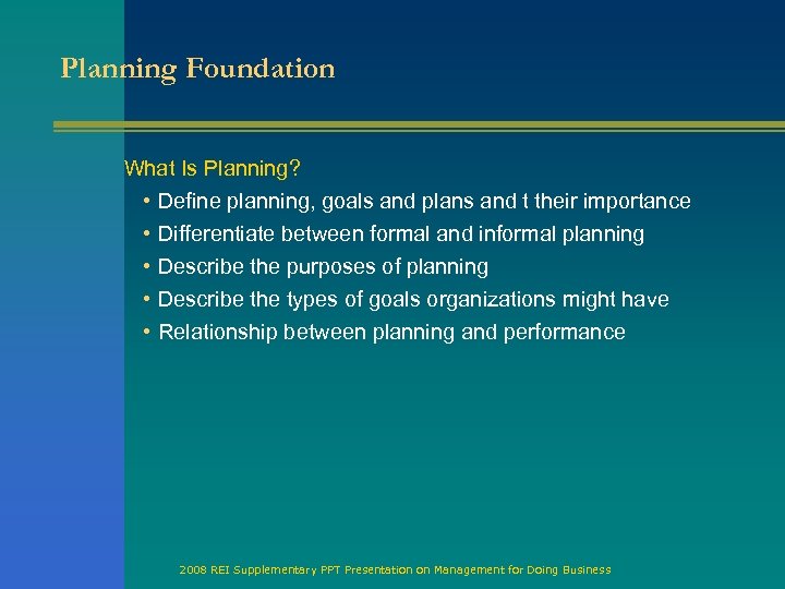 Planning Foundation What Is Planning? • Define planning, goals and plans and t their