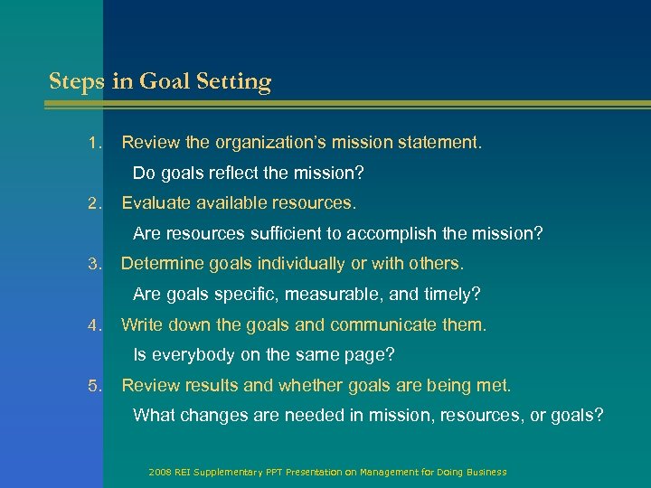 Steps in Goal Setting 1. Review the organization’s mission statement. Do goals reflect the