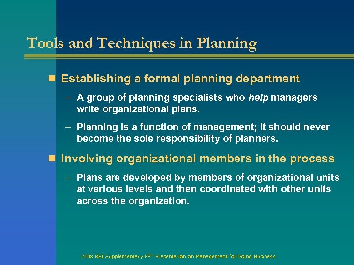 Tools and Techniques in Planning n Establishing a formal planning department – A group