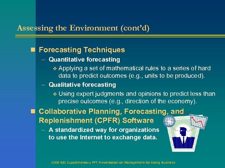 Assessing the Environment (cont’d) n Forecasting Techniques – Quantitative forecasting v Applying a set