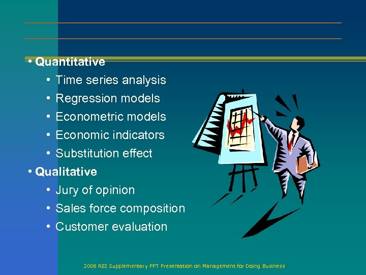  • Quantitative • Time series analysis • Regression models • Econometric models •