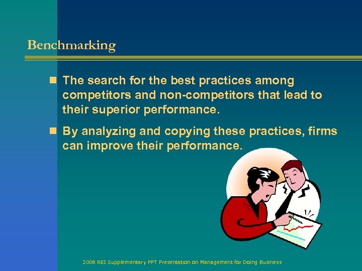 Benchmarking n The search for the best practices among competitors and non-competitors that lead