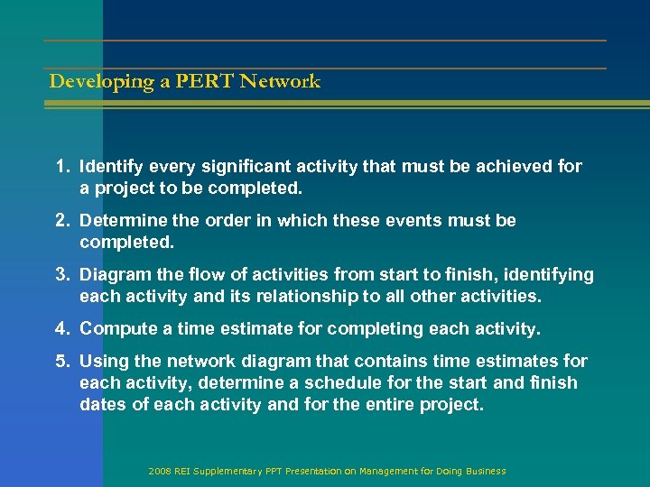 Developing a PERT Network 1. Identify every significant activity that must be achieved for