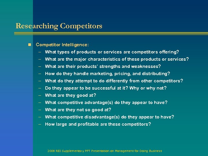 Researching Competitors n Competitor Intelligence: – What types of products or services are competitors