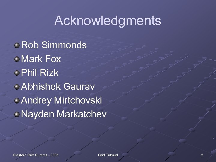 Acknowledgments Rob Simmonds Mark Fox Phil Rizk Abhishek Gaurav Andrey Mirtchovski Nayden Markatchev Western