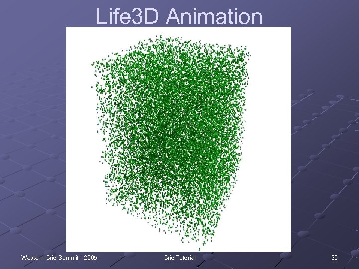 Life 3 D Animation Western Grid Summit - 2005 Grid Tutorial 39 