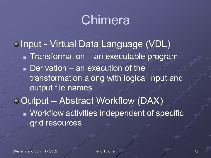 Chimera Input - Virtual Data Language (VDL) n n Transformation – an executable program