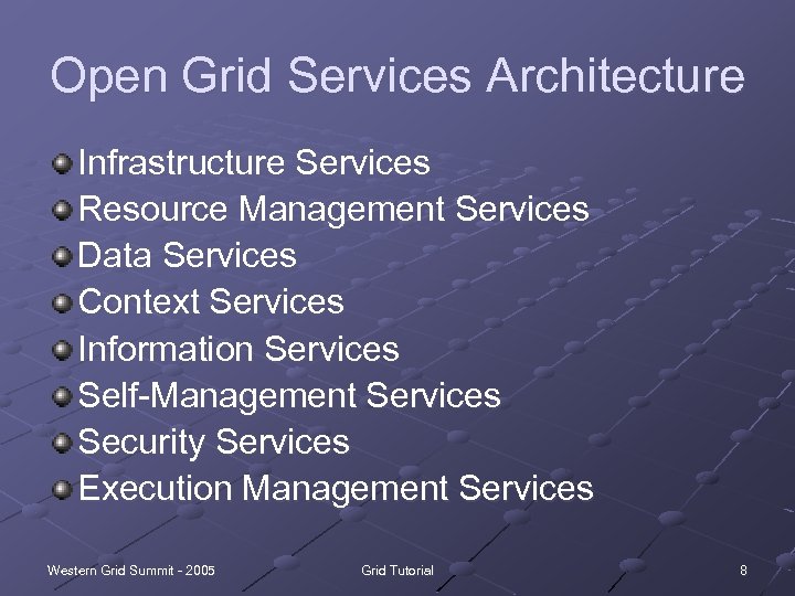 Open Grid Services Architecture Infrastructure Services Resource Management Services Data Services Context Services Information