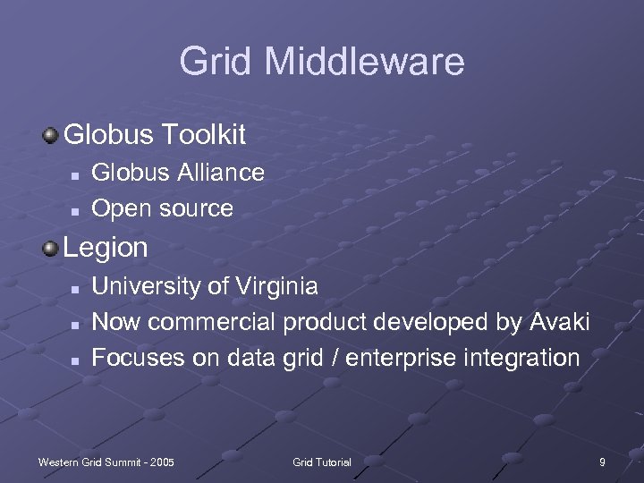 Grid Middleware Globus Toolkit n n Globus Alliance Open source Legion n University of