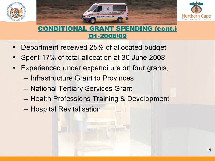 CONDITIONAL GRANT SPENDING (cont. ) Q 1 -2008/09 • Department received 25% of allocated