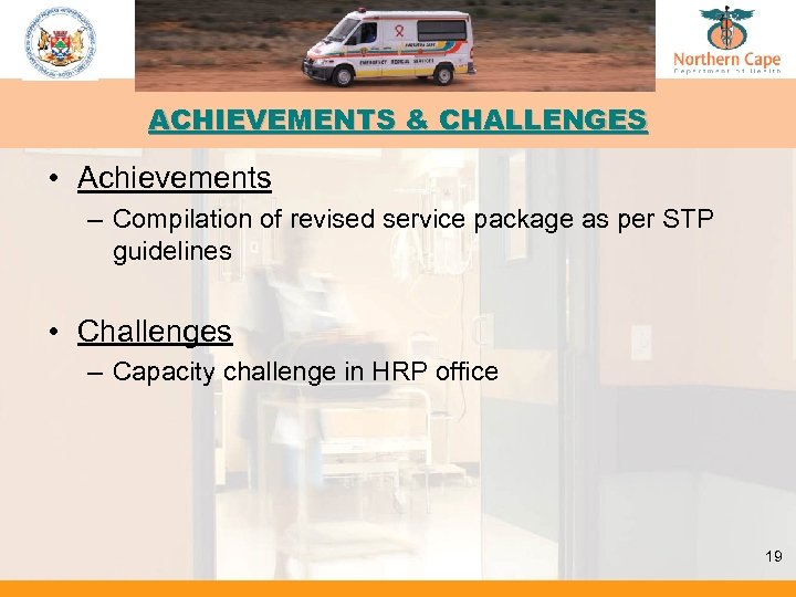 ACHIEVEMENTS & CHALLENGES • Achievements – Compilation of revised service package as per STP