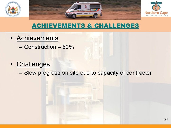 ACHIEVEMENTS & CHALLENGES • Achievements – Construction – 60% • Challenges – Slow progress