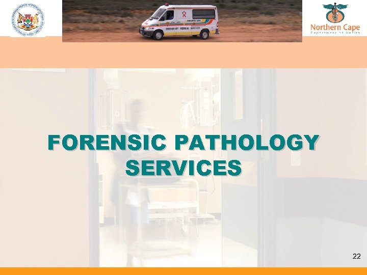 FORENSIC PATHOLOGY SERVICES 22 