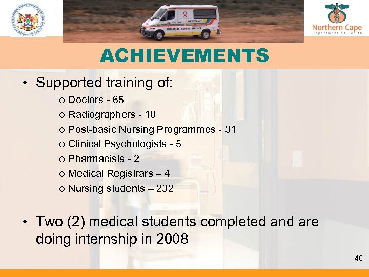 ACHIEVEMENTS • Supported training of: o o o o Doctors - 65 Radiographers -