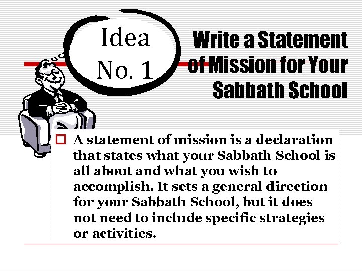 Idea No. 1 Write a Statement of Mission for Your Sabbath School o A