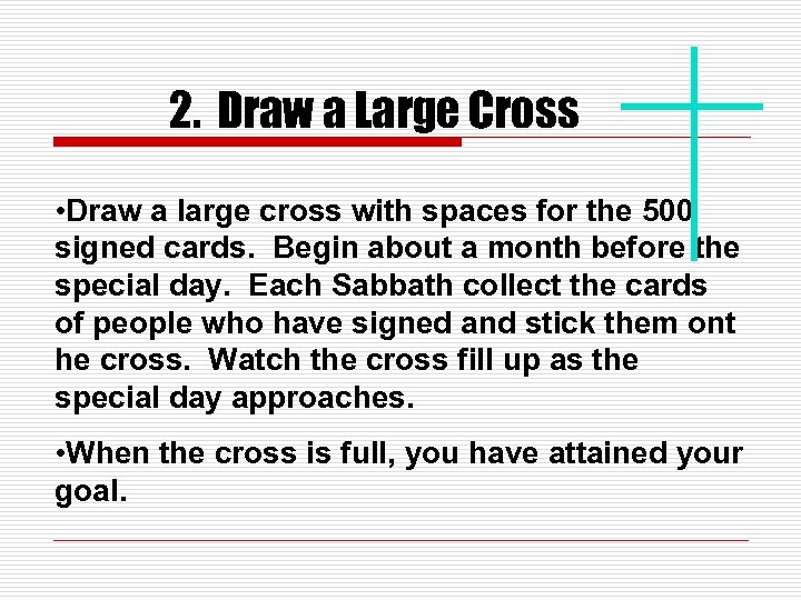 2. Draw a Large Cross • Draw a large cross with spaces for the