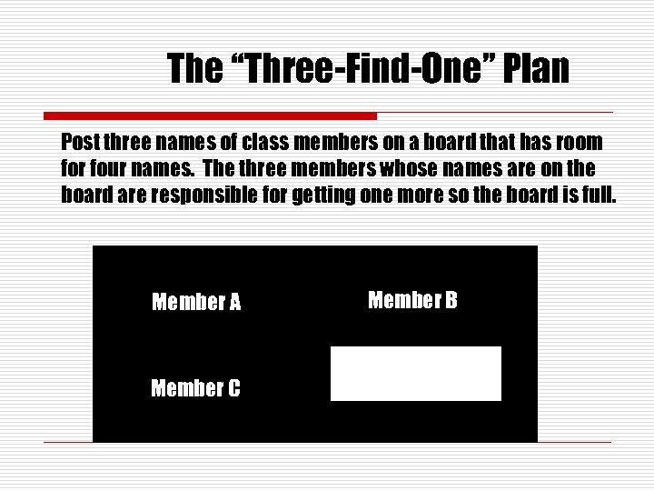 The “Three-Find-One” Plan Post three names of class members on a board that has