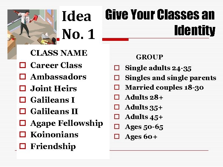 Idea Give Your Classes an Identity No. 1 CLASS NAME o o o o