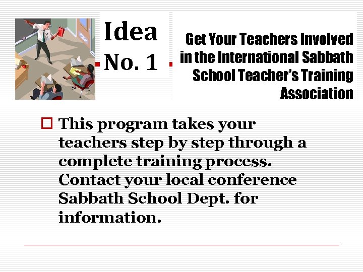 Idea No. 1 Get Your Teachers Involved in the International Sabbath School Teacher’s Training
