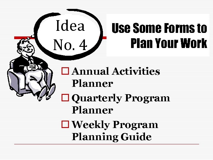 Idea No. 4 Use Some Forms to Plan Your Work o Annual Activities Planner
