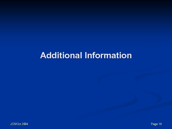 Additional Information JCS/Oct 2004 Page 15 