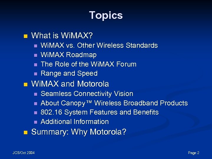 Topics n What is Wi. MAX? n n n Wi. MAX and Motorola n