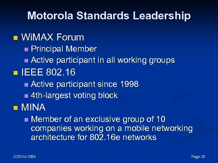 Motorola Standards Leadership n Wi. MAX Forum Principal Member n Active participant in all