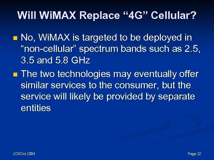 Will Wi. MAX Replace “ 4 G” Cellular? No, Wi. MAX is targeted to