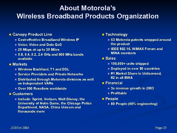 About Motorola’s Wireless Broadband Products Organization n Canopy Product Line n n n n