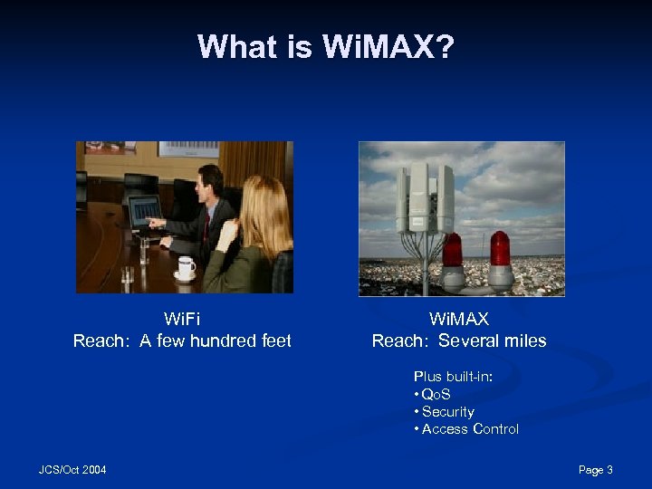 What is Wi. MAX? Wi. Fi Reach: A few hundred feet Wi. MAX Reach: