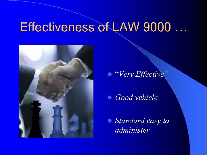 Effectiveness of LAW 9000 … l “Very Effective” l Good vehicle l Standard easy