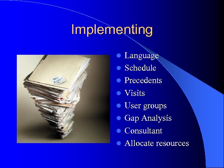 Implementing l l l l Language Schedule Precedents Visits User groups Gap Analysis Consultant