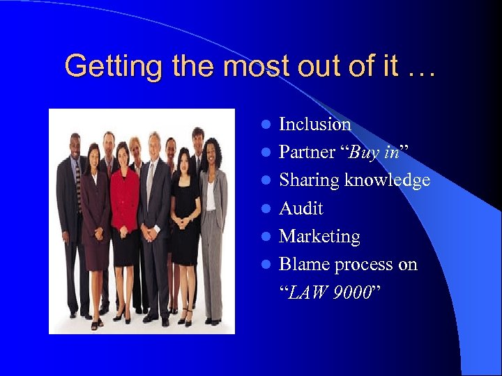 Getting the most out of it … l l l Inclusion Partner “Buy in”