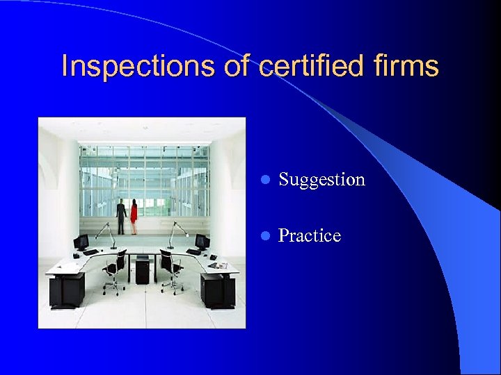 Inspections of certified firms l Suggestion l Practice 