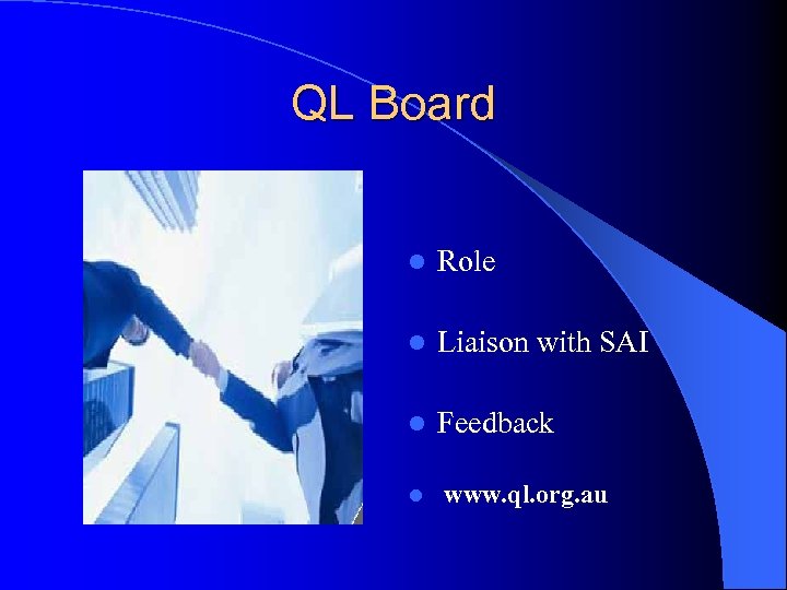 QL Board l Role l Liaison with SAI l Feedback l www. ql. org.