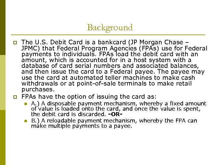 Background p p The U. S. Debit Card is a bankcard (JP Morgan Chase